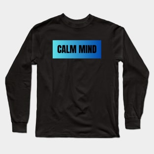 Calm mind Long Sleeve T-Shirt